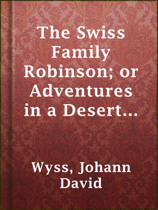 Cover of The Swiss Family Robinson; or Adventures in a Desert Island